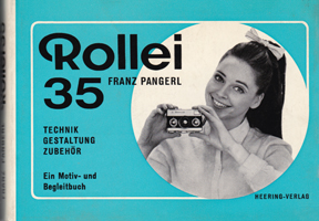 Rollei 35 - Franz Pangerl - Technik, Gestaltung, Zubehr - Ein Motiv- und Begleitbuch